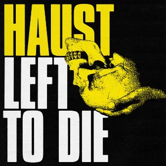 Left to Die by Haust