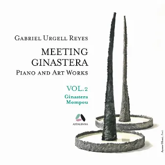 Meeting Ginastera, Vol. 2 - Piano and Art Works by Alberto Ginastera & Federico Mompou by Gabriel Urgell Reyes