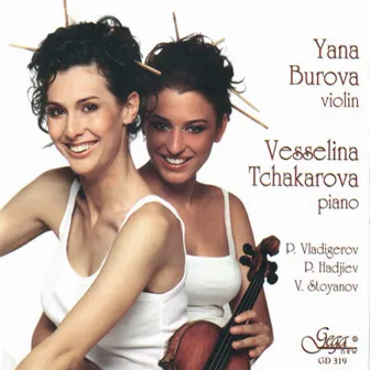 Works for Violin and Piano by Bulgarian Composers by Vesselina Tchakarova