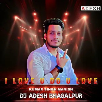 I Love U Do U Love by Dj Adesh Bhagalpur