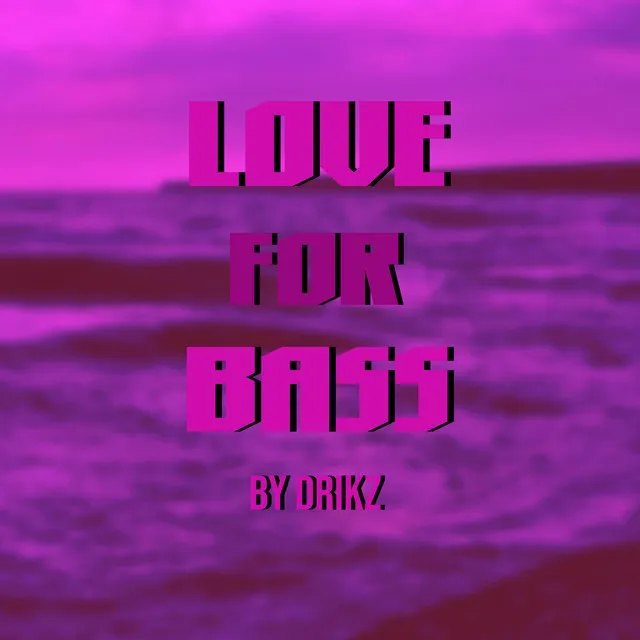 Love for Bass