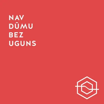 Nav dūmu bez uguns by Idus Abra