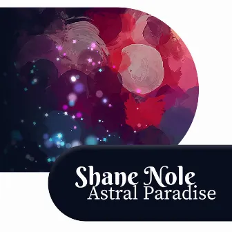 Astral Paradise by Shane Nole