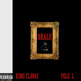 ORALE by King Clavas