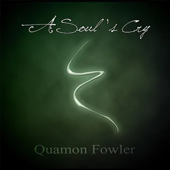 A Soul's Cry by Quamon Fowler