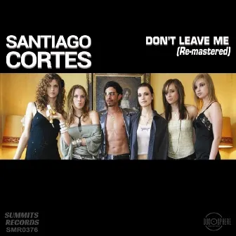 Don't Leave Me by Santiago Cortes