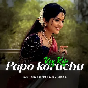 Kay Kaje Papo Koruchu by Nayami Khosla