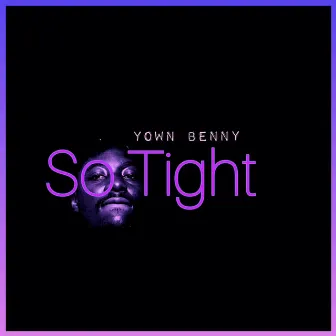 So Tight by Yown Benny