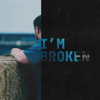 I'm Broken by Adam Lobb