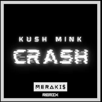 Crash (Merakis Remix) by Kush Mink