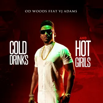 Cold Drinks and Hot Girls by Od Woods