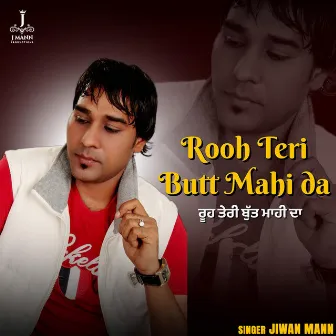 Rooh Teri Butt Mahi Da by Jiwan Mann