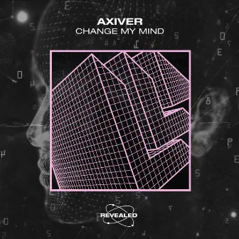 Change My Mind by Axiver