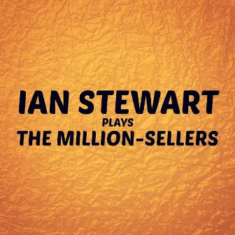 Ian Stewart Plays the Million-Sellers by Ian Stewart