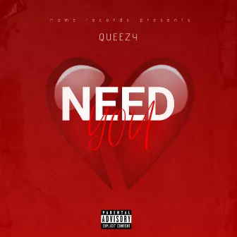 Need You by Queezy