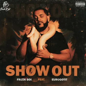 Show Out (feat. Euro Gotit) by FREEK BOI