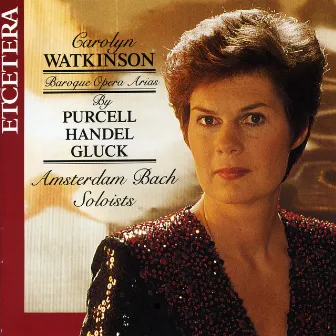 Baroque Opera Arias by Purcell, Handel and Gluck by Amsterdam Bach Soloists