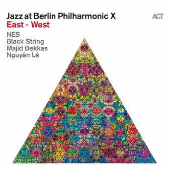 Jazz at Berlin Philharmonic X: East - West by Jazz at Berlin Philharmonic