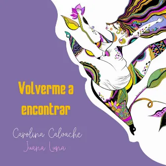 Volverme a Encontrar by Carolina Calvache