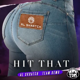 Hit That by Al Skratch