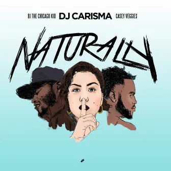 Naturally (feat. BJ the Chicago Kid & Casey Veggies) by DJ Carisma