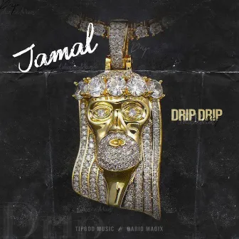 Drip Drip by Jamal