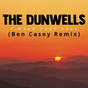 I Need Your Love (Ben Casey Remix) by Ben Casey