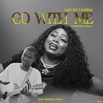 Go with me by Lady Joy Favored