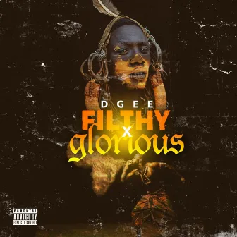 Filthy & Glorious by Dgee