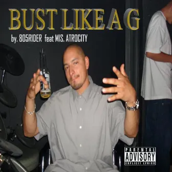 bust like a G by. 805Rider feat. Mis. Atrocity by Mis.Atrocity