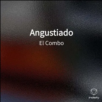 Angustiado by El combo