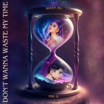 Don't Wanna Waste My Time by Queen Zel