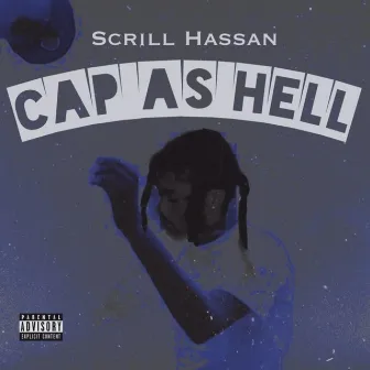 Cap As Hell by Scrill Hassan