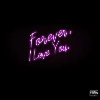 Forever, ILY. by Destroy Lonely