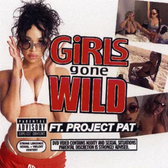 GIRLS GONE WILD by Project Pat