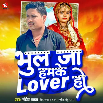 Bhul Ja Humke Lover Ho by Sandeep Yadav