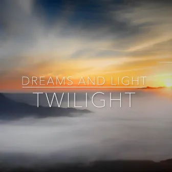 Twilight by Dreams and Light