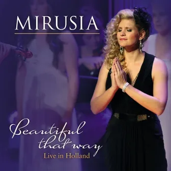 Beautiful That Way: Live In Holland by Mirusia