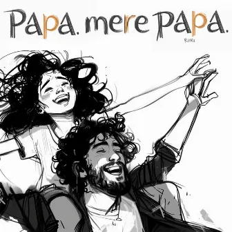 Papa Mere Papa by Rumi