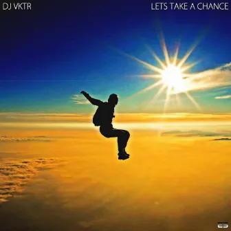 Lets Take A Chance by DJ VKTR