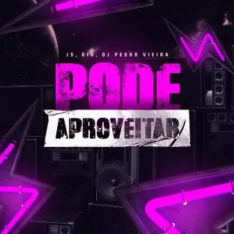 Pode Aproveitar by Big jaiy