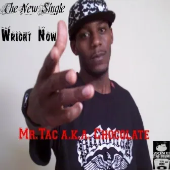 Wright Now by Mr.Tac a.k.a. 