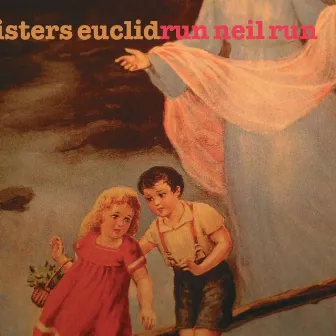 Run Neil Run by Sisters Euclid