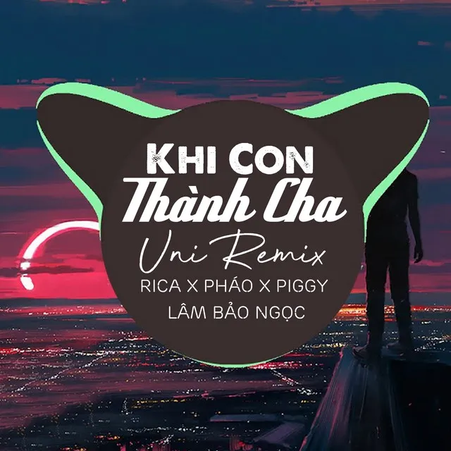 Khi Con Thành Cha - Remix