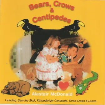 Bears, Crows & Centipedes by Alastair McDonald