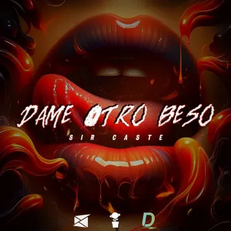 Dame Otro Beso by Sir Caste