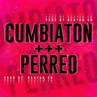 Cumbiaton Mas Perreo by Brayan Vr