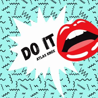 Do It by Atlas Knox