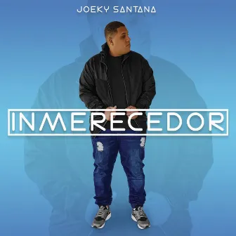 Inmerecedor by Joeky Santana