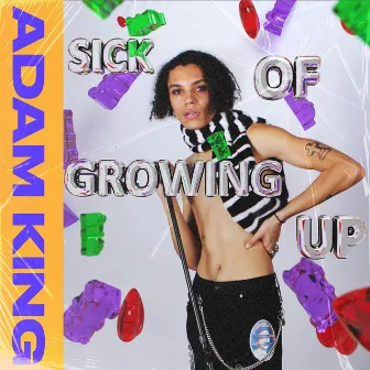 Sick of Growing Up by Adam King